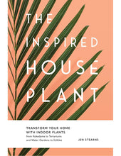 Load image into Gallery viewer, INSPIRED HOUSEPLANT Transform Your Home with Indoor Plants from Kokedama to Terrariums and Water Gardens to Edibles
