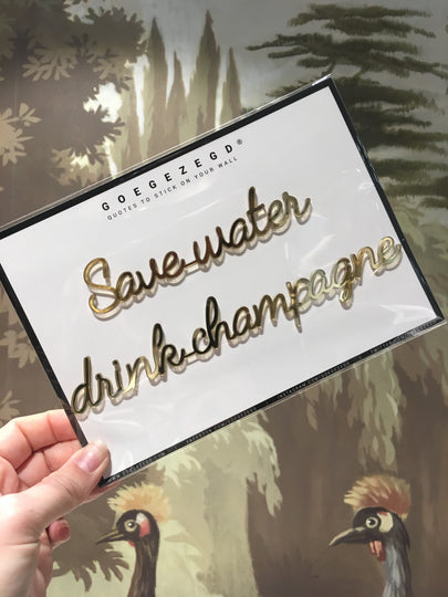 sticker quote - save water, drink champagne