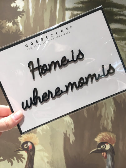sticker quote - home is where mom is